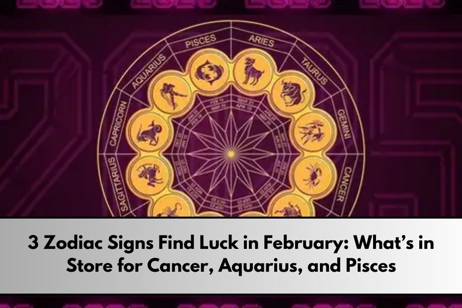 Zodiac Signs Find Luck in February