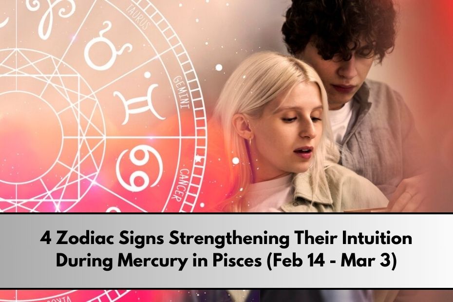 Zodiac Signs Strengthening Their Intuition During Mercury in Pisces