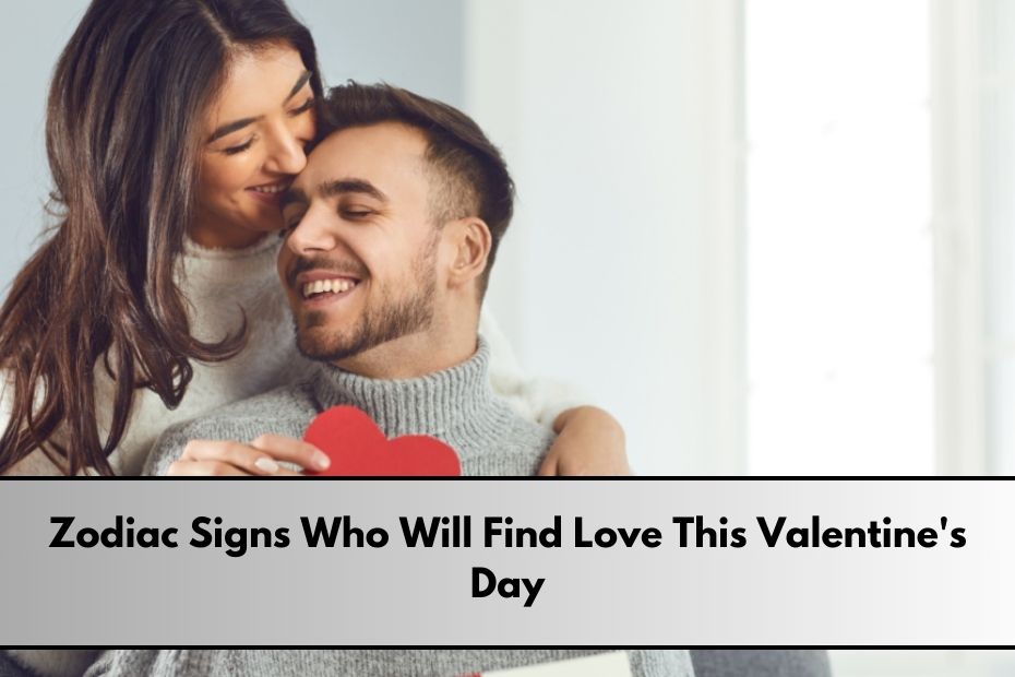 Zodiac Signs Who Will Find Love This Valentine's Day