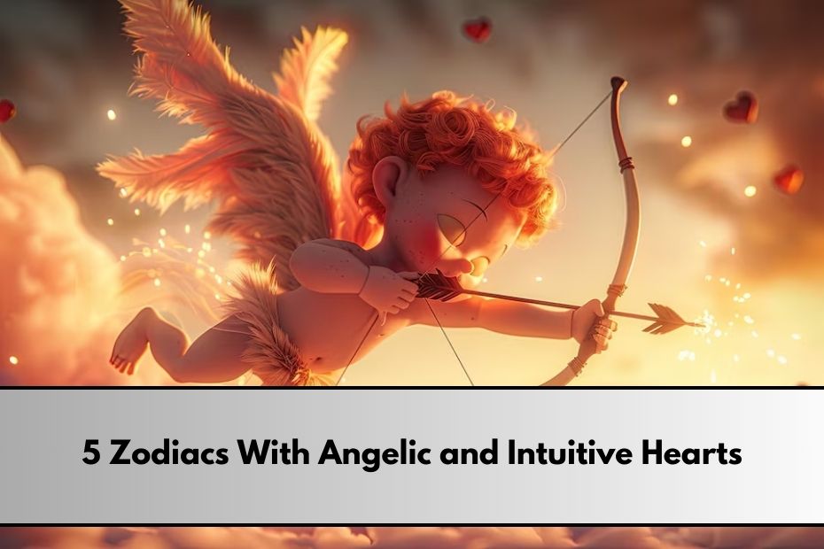 Zodiacs With Angelic and Intuitive Hearts